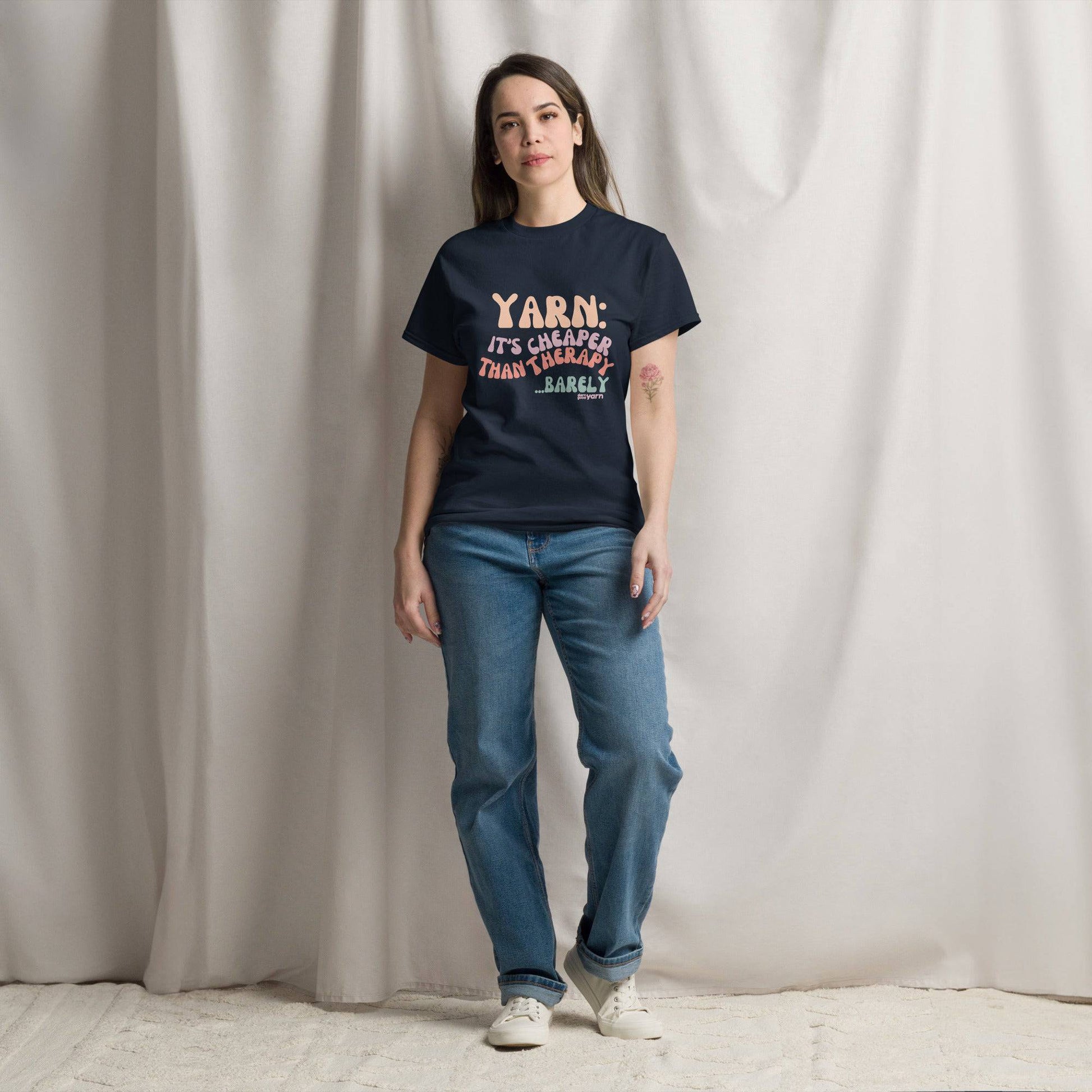 "Yarn: It's Cheaper Than Therapy… Barely" T-Shirt