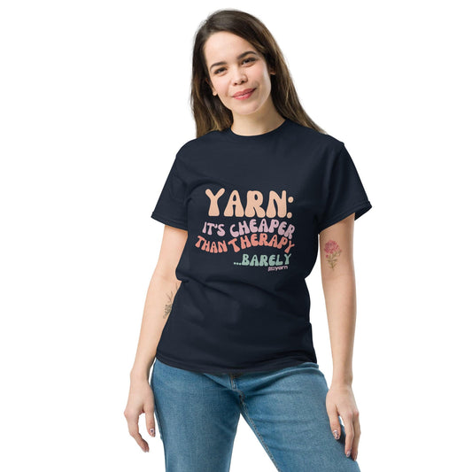 "Yarn: It's Cheaper Than Therapy… Barely" T-Shirt - view 2